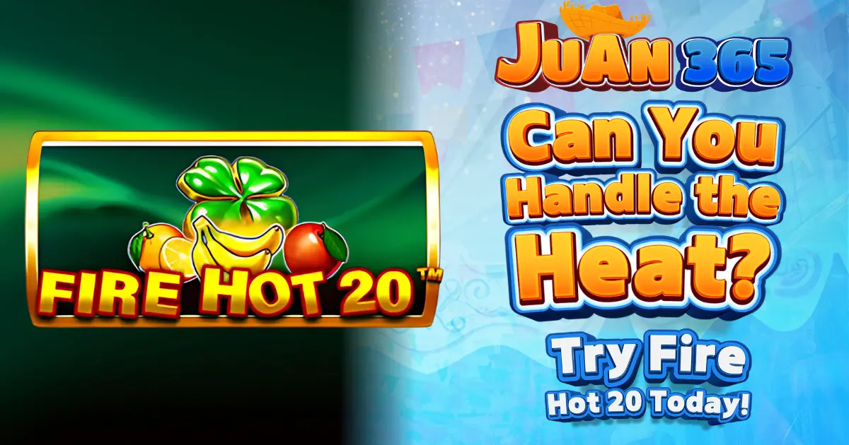 can you handle the heat? try fire hot 20 today!