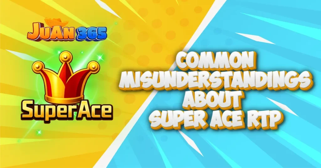 common misunderstandings about super ace rtp
