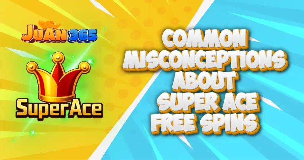 common misconceptions about super ace free spins