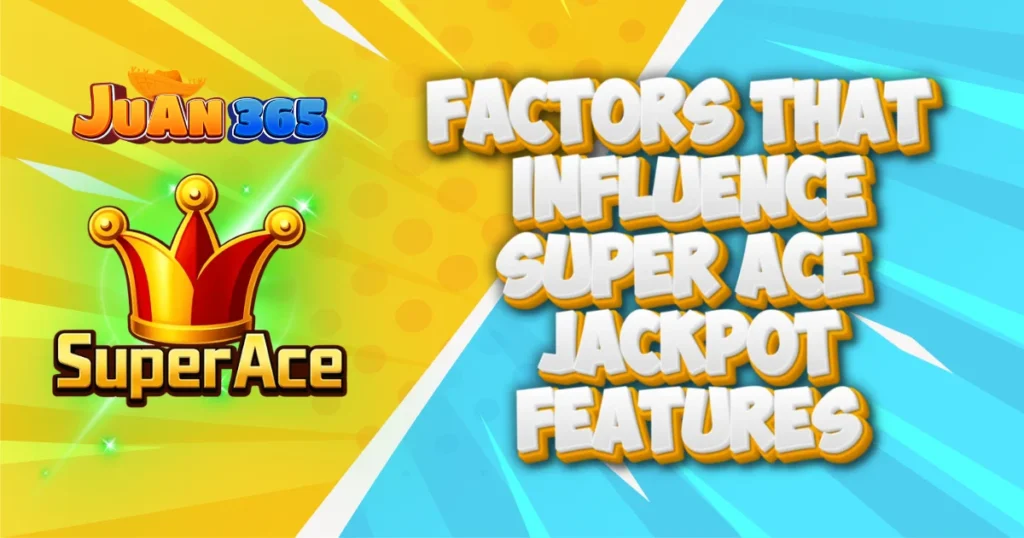 factors that influence super ace jackpot features