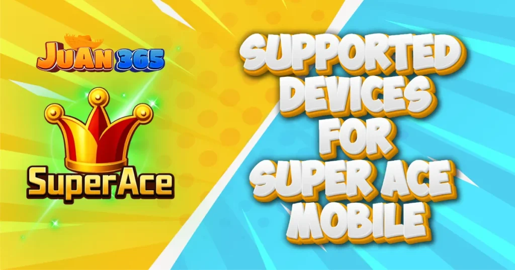 supported devices for super ace mobile